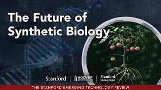 The Future of Synthetic Biology  Stanford Emerging Technology Review SETR [upl. by Tray]