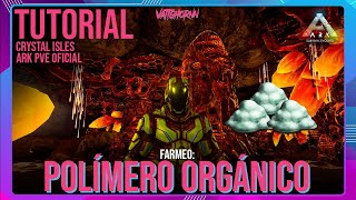 Tutorial Farmeo Polímero Orgánico  Crystal Isles  Ark PVE Oficial  Vattghornn [upl. by Ittap664]