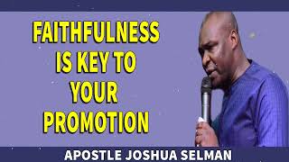 FAITHFULNESS IS KEY TO YOUR PROMOTION  Apostle Joshua Selman [upl. by Sankaran]