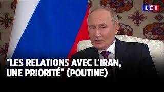 Les relations avec lIran quotune prioritéquot Poutine [upl. by Calise]