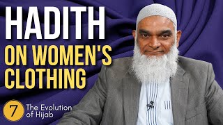 The Hadith on Womens Clothing  The Evolution of Hijab 7  Dr Shabir Ally [upl. by Jit]