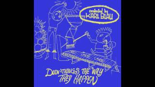 Karl Blau  Doin things the way they happen FULL ALBUM [upl. by Keen]