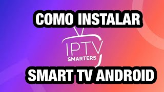 COMO INSTALAR IPTV SMARTERS PRO EN TV ANDROID [upl. by Ise574]