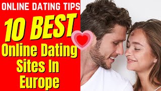 ❤️10 Best Online Dating Sites IN EUROPE 2024 [upl. by Monaco]