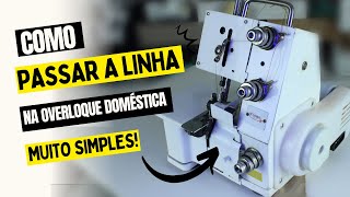 APRENDA PASSAR A LINHA NA OVERLOQUE DOMÉSTICA FN27D [upl. by Michiko]