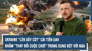 Ukraine “lên dây cót” cải tiến UAV nhằm “thay đổi cuộc chơi” trong xung đột với Nga [upl. by Ardme]