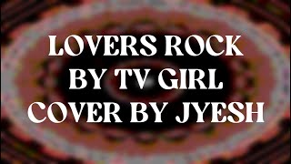 quotLovers Rockquot by TV Girl Cover [upl. by Nawuq]