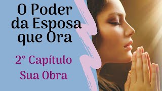 O Poder da Esposa que Ora 2º Capítulo Sua Obra [upl. by Turnheim]