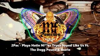 2Pac  Playa Hatin Niaz Tryna Sound Like Us Ft Tha Dogg Pound amp Scarlo Riazs Remix [upl. by Asiul371]