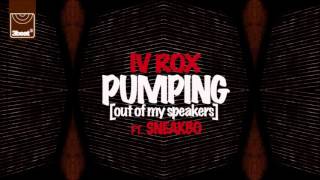 IV Rox ft Sneakbo  Pumping Out Of My Speakers Cahill Club Mix [upl. by Izaak]