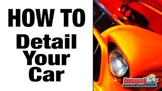 How to Detail Your Car Steps  Autogeek [upl. by Harold865]