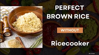 How to Cook Perfect Brown Rice Without A Rice Cooker [upl. by Newg]