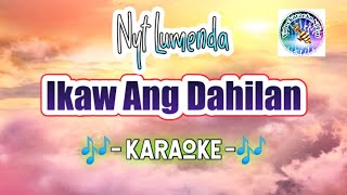 Ikäw Añg Dähilan KARAOKE Nyt Lumenda tagalog karaoke OPM videoke [upl. by Sehcaep]