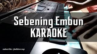 Sebening Embun  KARAOKE [upl. by Hershel]