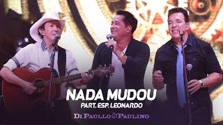 Di Paullo amp Paulino Part Esp Leonardo  Nada Mudou  quotDVD Não Desistaquot [upl. by Sezen371]