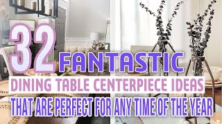 32 Fantastic Dining Table Centerpiece Ideas That are Perfect For Any Time Of The Year [upl. by Zoila]