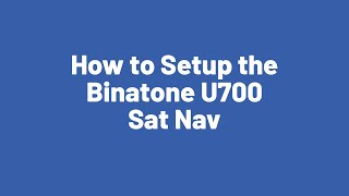 How to Setup the Binatone U700 Sat Nav [upl. by Ogren471]