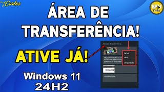 Como Ativar a ÁREA DE TRANSFERÊNCIA no Windows 11 24H2 [upl. by Aidyn]