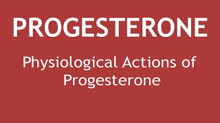 Physiological Actions of Progesterone  Dr Shikha Parmar [upl. by Buddy]