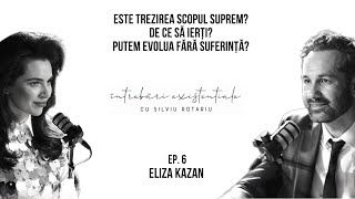 Eliza Kazan  Putem evolua fara suferinta Avem cu totii suflet Liberul arbitru este iluzia egoului [upl. by Ellehcil]