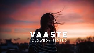 Vaaste slowed Reverb Dhvani Bhanushali Songs  LOFI 1912  VAASTE SONGS MUSIC SLOWED REVERD [upl. by Wurst]