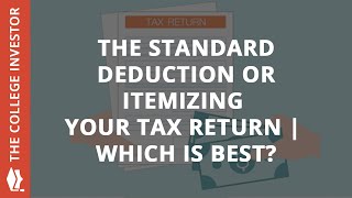 The Standard Deduction vs Itemizing Your Tax Return  Which Is Best [upl. by Nahbois851]