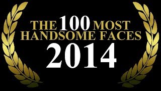 The 100 Most Handsome Faces of 2014 [upl. by Godard]