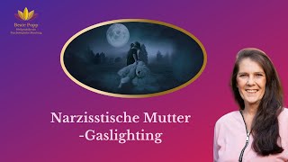 Narzisstische Mutter  Strategie des Gaslighting [upl. by Burt]