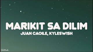 Juan Caoile Kyleswish  Marikit Sa Dilim Lyrics ft Jawz [upl. by Hillie588]