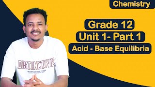 Grade 12 chemistry Unit 1 Acid Base Equilibria part 1   ተሻሽሎ የቀረበ [upl. by Shellie625]