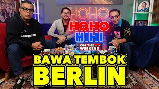 HOHO HIHI ON THE WEEKEND  BAWA TEMBOK BERLIN EPISODE 116 [upl. by Elianora199]