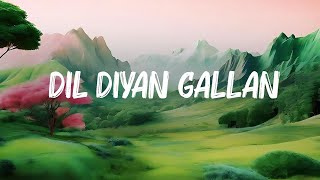 Atif Aslam  Dil Diyan Gallan  Lyrics [upl. by Nnaegroeg672]