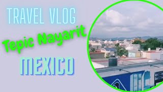 Vlog travel to Tepic Nayarit Mexico 🇲🇽 [upl. by Kurman989]