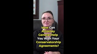 How Can Attorney General Help You With Your Conservatorship Agreements [upl. by Negyam]