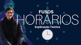 Fusos Horários Explicação Teórica [upl. by Nedyarb]