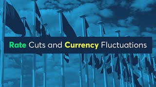 Rate Cuts and Currency Fluctuations [upl. by Concepcion435]