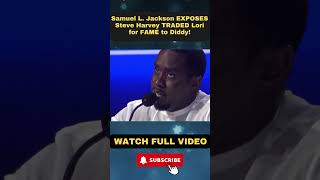 Samuel L Jackson EXPOSES Steve Harvey TRADED Lori for FAME to Diddy part 3 [upl. by Airpal]