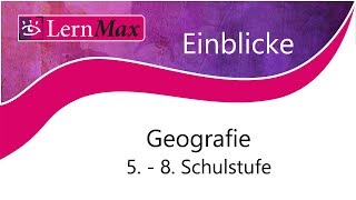 LernMax Einblicke  Geografie 58 Schulstufe [upl. by Deeraf]