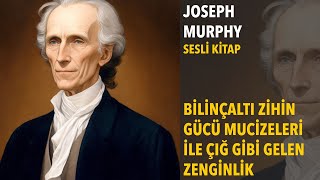 Bilinçaltı Zihin Gücü Mucizeleri ile Çığ Gibi Gelen Zenginlik  Joseph Murphy Sesli Kitap [upl. by Stambaugh231]