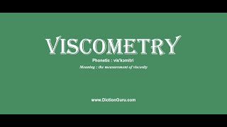 viscometry Pronounce viscometry with Meaning Phonetic Synonyms and Sentence Examples [upl. by Akyssej]