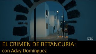 El crimen de Betancuria [upl. by Aikyt]