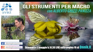 Gli strumenti per Macrofotografia Incontro Live con Alberto Ghizzi Panizza [upl. by Jeanine]