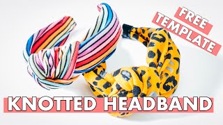 DIY KNOTTED HEADBAND TUTORIAL FREE TEMPLATE  TURBAN KNOT HAIR BAND  TURBAN HEADBAND [upl. by Ryhpez983]