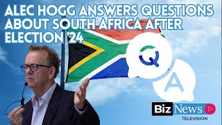 Alec Hogg answers questions about South Africa after Election ’24 [upl. by Anoel]