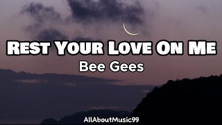 Rest Your Love On Me  Bee Gees Lyrics [upl. by Ambrosine]