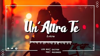 Eros Ramazzotti  UnAltra Te Letra [upl. by Pollux]