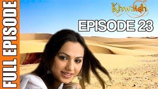 Khwaish  Episode 23 Pakistani Show [upl. by Annauqaj721]