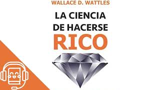 La Ciencia de Hacerse Rico de Wallace Wattles Audiolibro [upl. by Carolee]