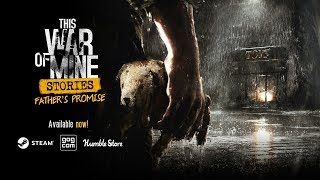 This War of Mine Stories  Fathers Promise DLC  release trailer [upl. by Ztirf]