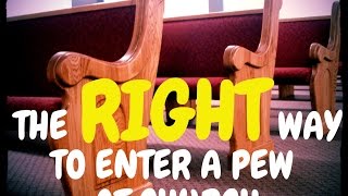 The RIGHT Way To Enter A Church Pew CC [upl. by Tenay]